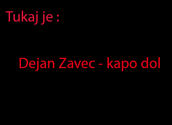 Dejan Zavec - kapo dol